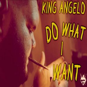 Download track Do What I Want King Angelo