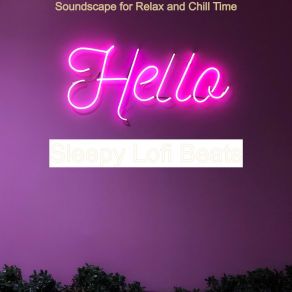 Download track Soundscape For Relax And Chill Time Sleepy Lofi Beats