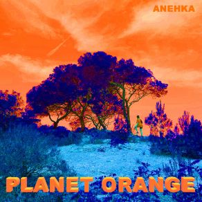 Download track Planet Orange: Outro Anehka