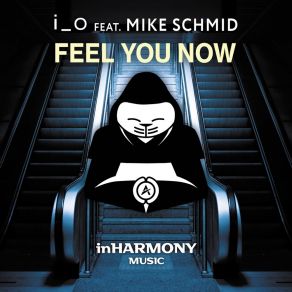 Download track Feel You Now I. O., Mike Schmid