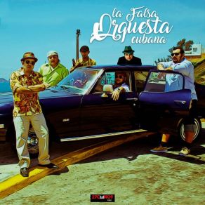 Download track Echame A Mi La Culpa La Falsa Orquesta Cubana