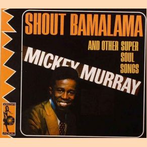 Download track Shout Bamalama Mickey Murray