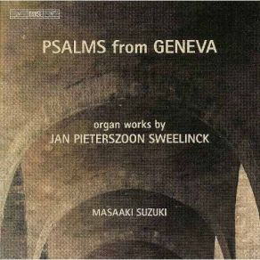 Download track 12. Psalm 36 Jan Pieterszoon Sweelinck