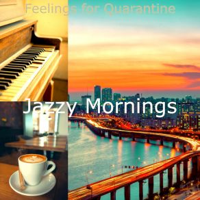 Download track Easy Ambiance For Quarantine Jazzy Mornings