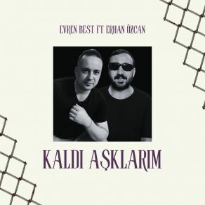 Download track Kaldı Aşklarım Erhan Ozcan