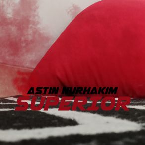 Download track Superior Astin Nurhakim