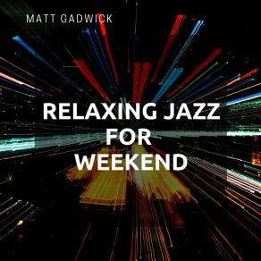 Download track Waking Up, Weekend Time Matt Gadwick