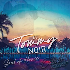 Download track Soul Of House DJ Tommy Noir