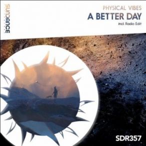 Download track A Better Day (Original Mix) Alternate High, Physical Vibes