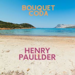 Download track Bouquet Coda Henry Paullder