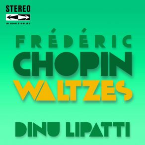 Download track Waltzes In C-Sharp Minor, Op. 64: II. Tempo Giusto Dinu Lipatti