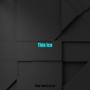 Download track Thin Dead Line Your Love Is A Lie