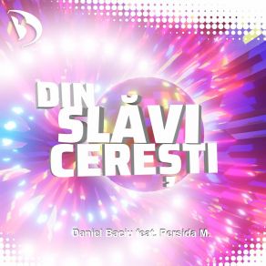 Download track Din Slăvi Cerești Daniel BaciuPersida M