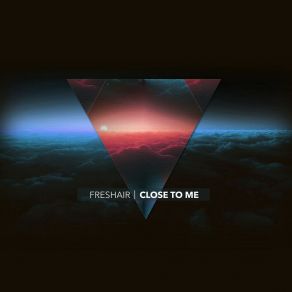 Download track Close To Me Freshair