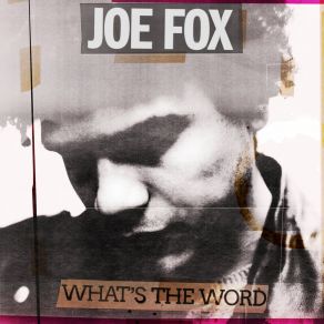 Download track What's The Word Joe Fox