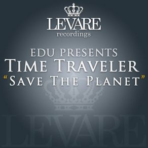 Download track Save The Planet (Elevation 313 Dubtek Remix) The Time Traveler