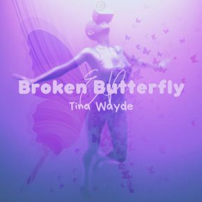 Download track Broken Butterfly Tina Wayde