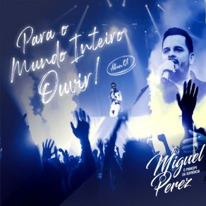 Download track Pro Mundo Inteiro Ouvir Miguel Pérez