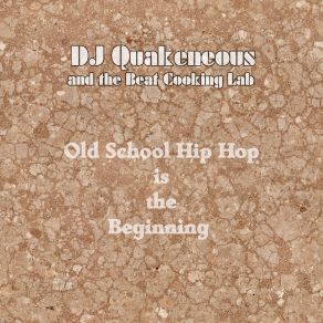 Download track Old School Hip Hop Is The Beginning (Instrumental Beats Remix Mix) DJ Quakeneous, The Beat Cooking Lab