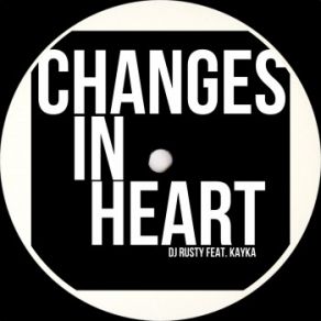 Download track Changes In Heart Dj Rusty, Kayka