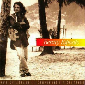 Download track FORSE É PERCHE SON NATO AL MARE Benny Esposito