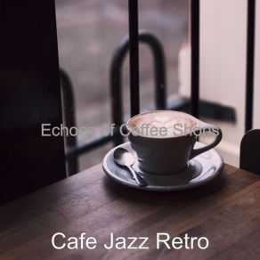 Download track Breathtaking Ambiance For Cafes Cafe Jazz Retro