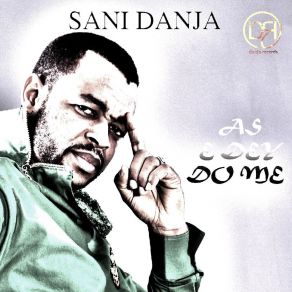 Download track As E Dey Do Me Sani Danja