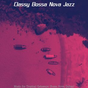 Download track Modern Ambience For Extended Vacations Classy Bossa Nova Jazz