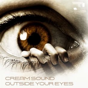 Download track Outside Your Eyes Cream Sound