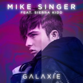 Download track Galaxie Mike SingerSierra Kidd