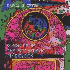 Download track The Psychedelic Time Clock Drivin' N' Cryin'