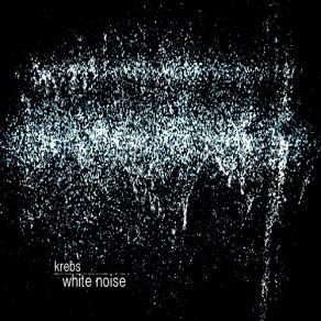 Download track White Noise Krebs