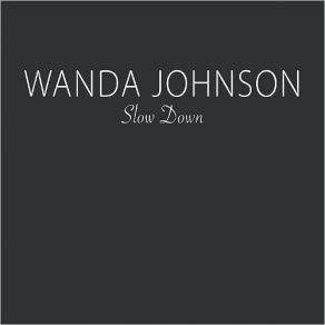 Download track Slow Down Wanda Johnson