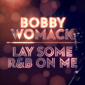 Download track So Many Rivers Bobby Womack