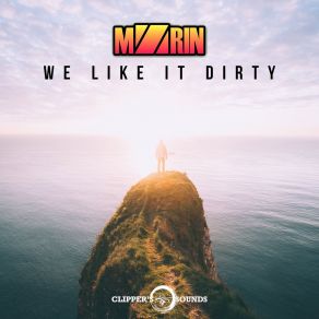 Download track We Like It Dirty (Radio Edit) MZRIN