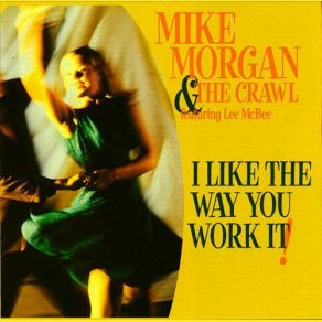 Download track See Me Runnin' Mike Morgan, The Crawl, Lee McBee