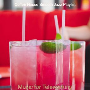 Download track Phenomenal Jazz Duo - Ambiance For Working Remotely Coffee House Smooth Jazz Playlist