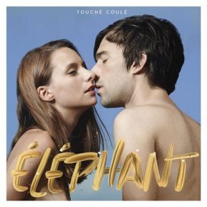 Download track Touche Coule Elephant