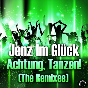 Download track Achtung, Tanzen! (Timster & Ninth Remix) Jenz Im GlückTimster, The Ninth