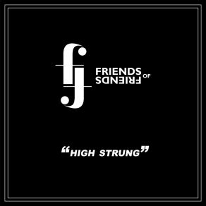 Download track High Strung Friends Of Friends