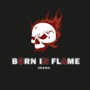 Download track BORN IN FLAME SKÄMS