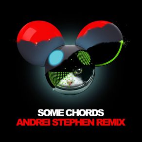 Download track Some Chords (Dillon Francis Remix) Deadmau5