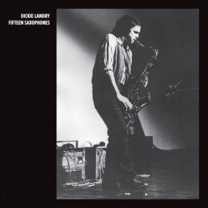 Download track Fifteen Saxophones Dickie Landry