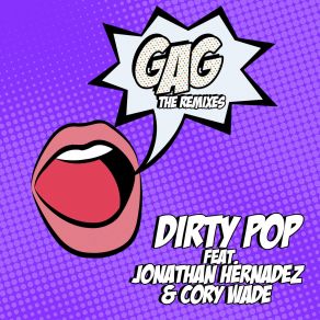 Download track Gag (J Warren Tribal Remix) Dirty Pop, Cory Wade, Jonathan Hernandez