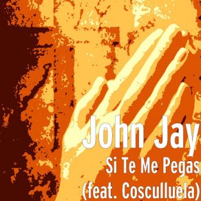 Download track Si Te Me Pegas (Cosculluela) John JayCosculluela