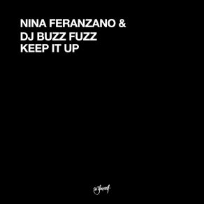 Download track Keep It Up (Buzzy Goes BZRK Mix) Nina Feranzano