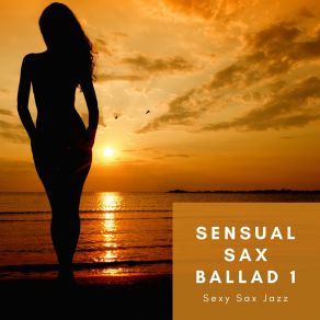 Download track Know What’s What (Sax Ballad) Sexy Sax Jazz