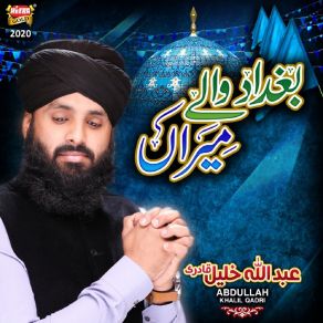 Download track Baghdad Wale Meeran Abdullah Khalil Qadri