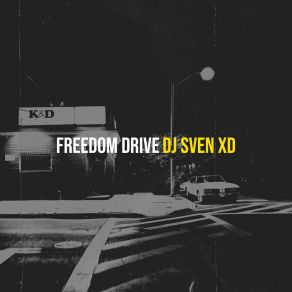 Download track Freedom Drive (Radio Edit) DJ Sven XD