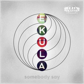 Download track Somebody Say (Turner's Cella Version) Ekula